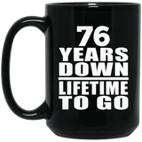 76th Anniversary 76 Years Down Lifetime To Go - 15 Oz Coffee Mug Black