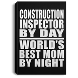 Construction Inspector By Day World's Best Mom By Night - Canvas Portrait