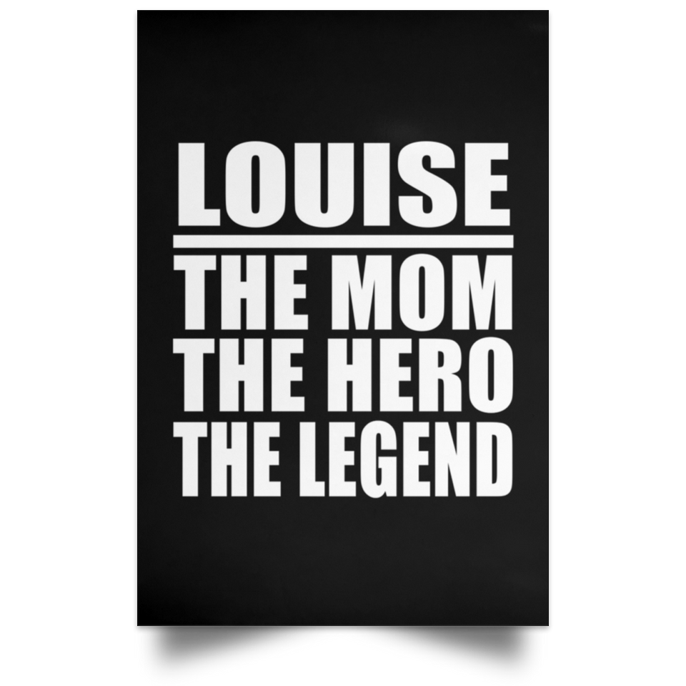 Louise The Mom The Hero The Legend - Poster Portrait