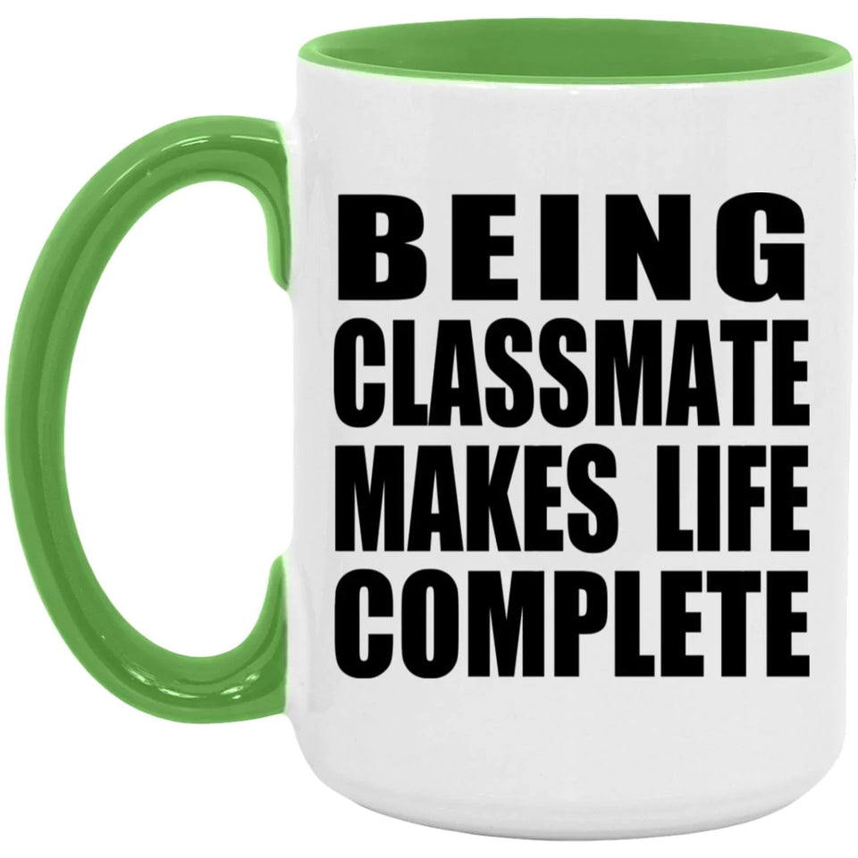 Being Classmate Makes Life Complete - 15oz Accent Mug Green