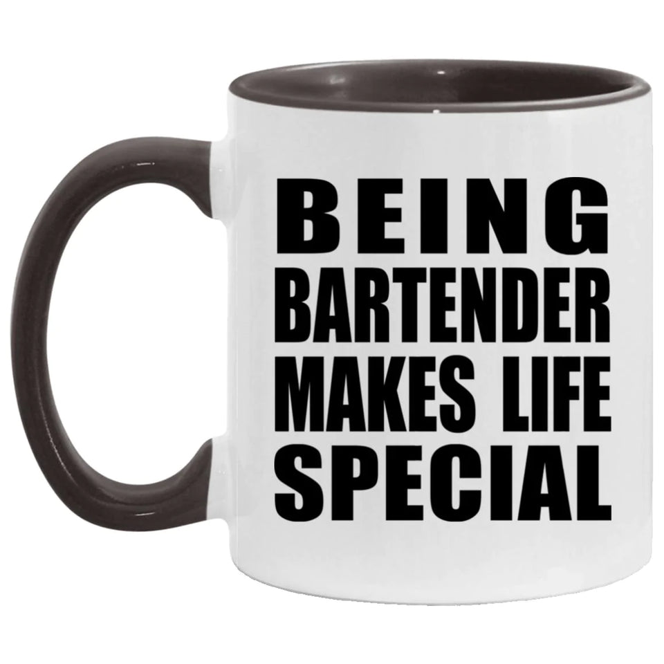 Being Bartender Makes Life Special - 11oz Accent Mug Black