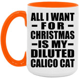 All I Want For Christmas Is My Diluted Calico Cat - 15oz Accent Mug Orange