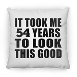 54th Birthday Took Me 54 Years To Look This Good - Throw Pillow