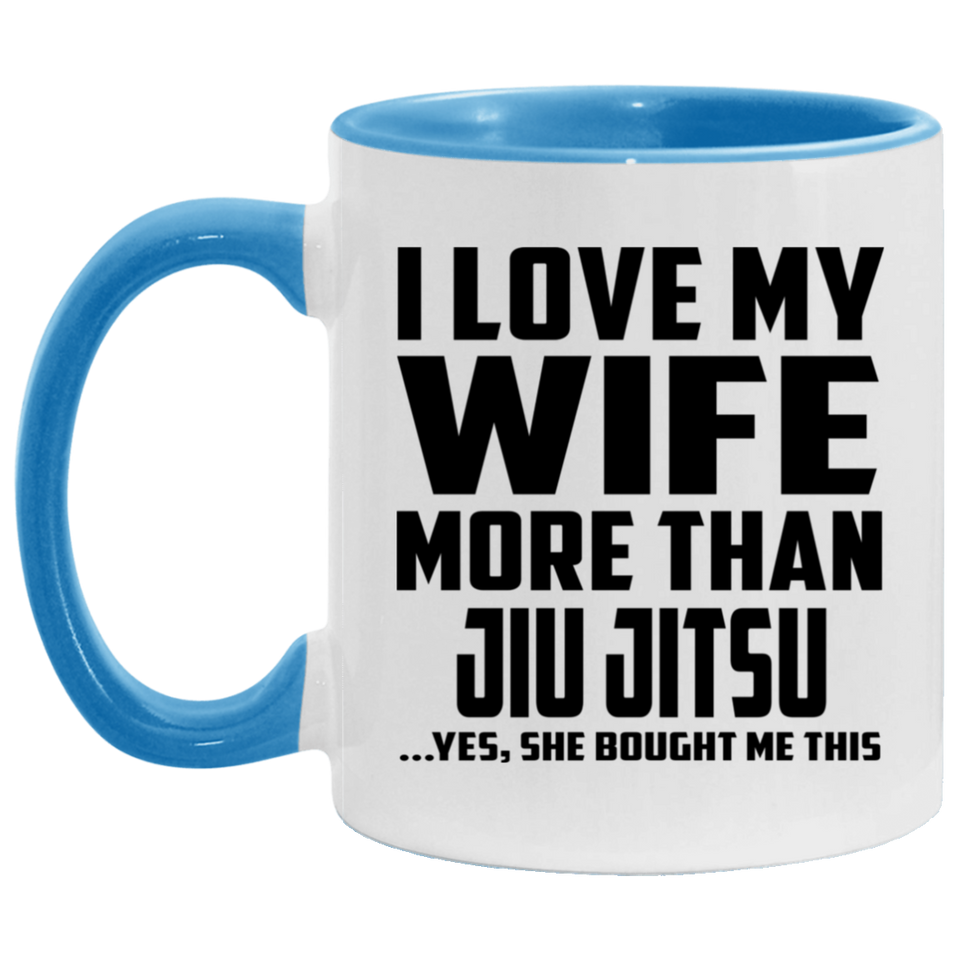 I Love My Wife More Than Jiu Jitsu - 11oz Accent Mug Blue
