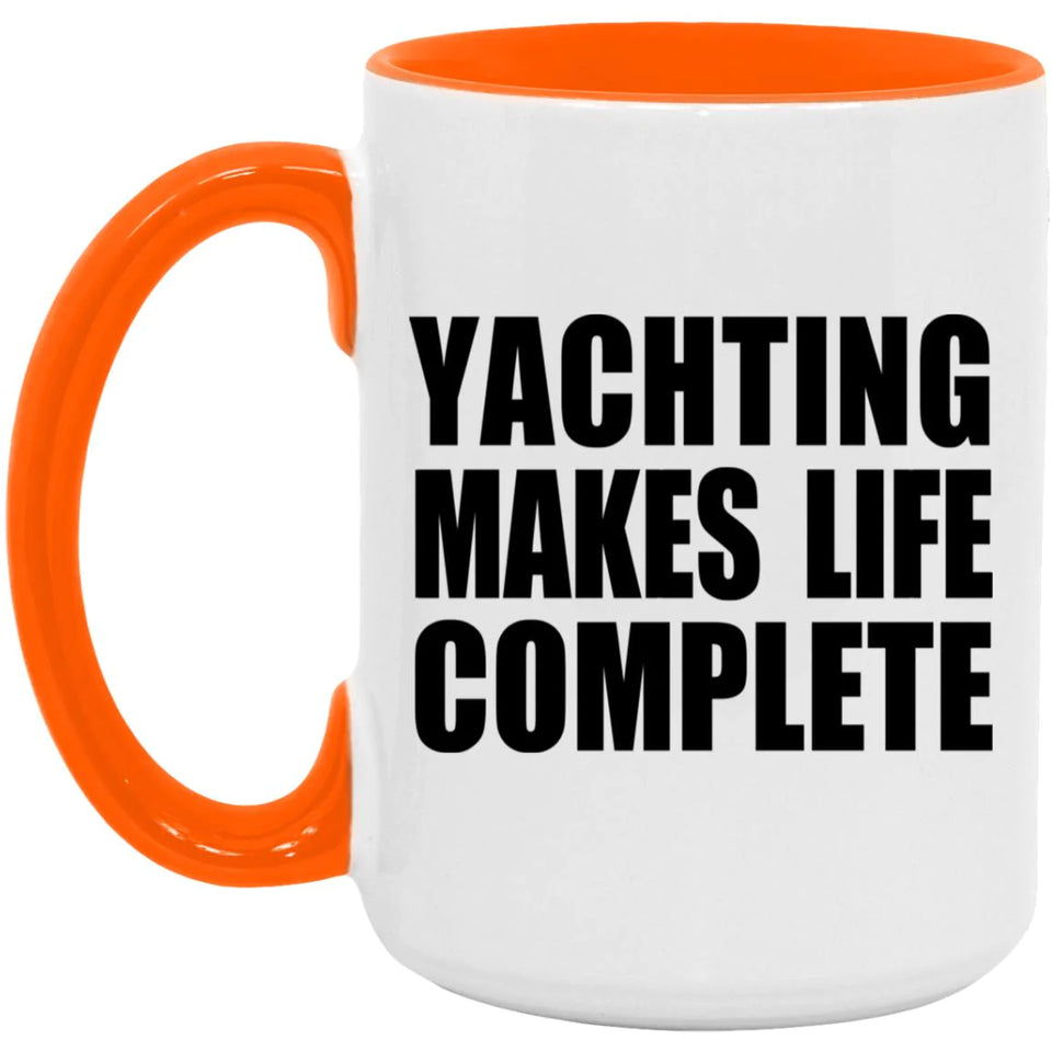 Yachting Makes Life Complete - 15oz Accent Mug Orange