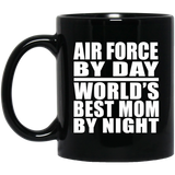 Air Force By Day World's Best Mom By Night - 11 Oz Coffee Mug Black