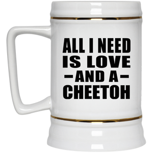 All I Need Is Love And A Cheetoh - Beer Stein