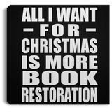 All I Want For Christmas Is More Book Restoration - Canvas Square