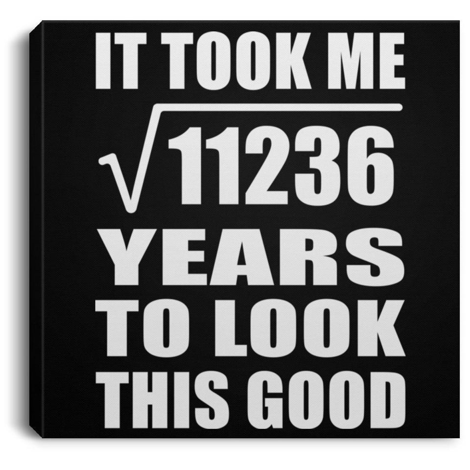 106th Birthday Took Square Root of 11236 Years To Look Good - Canvas Square