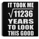 106th Birthday Took Square Root of 11236 Years To Look Good - Canvas Square