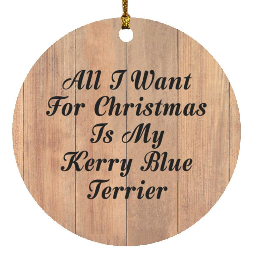 All I Want For Christmas Is My Kerry Blue Terrier - Circle Ornament C