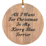 All I Want For Christmas Is My Kerry Blue Terrier - Circle Ornament C