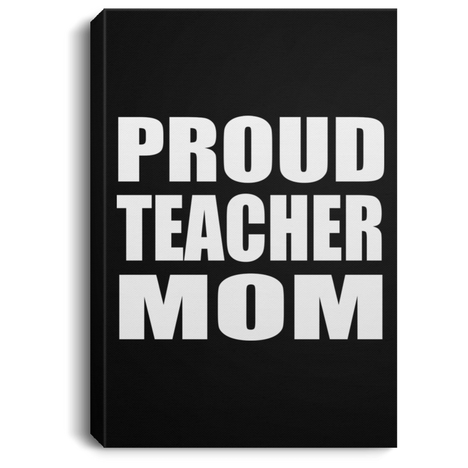 Proud Teacher Mom - Canvas Portrait