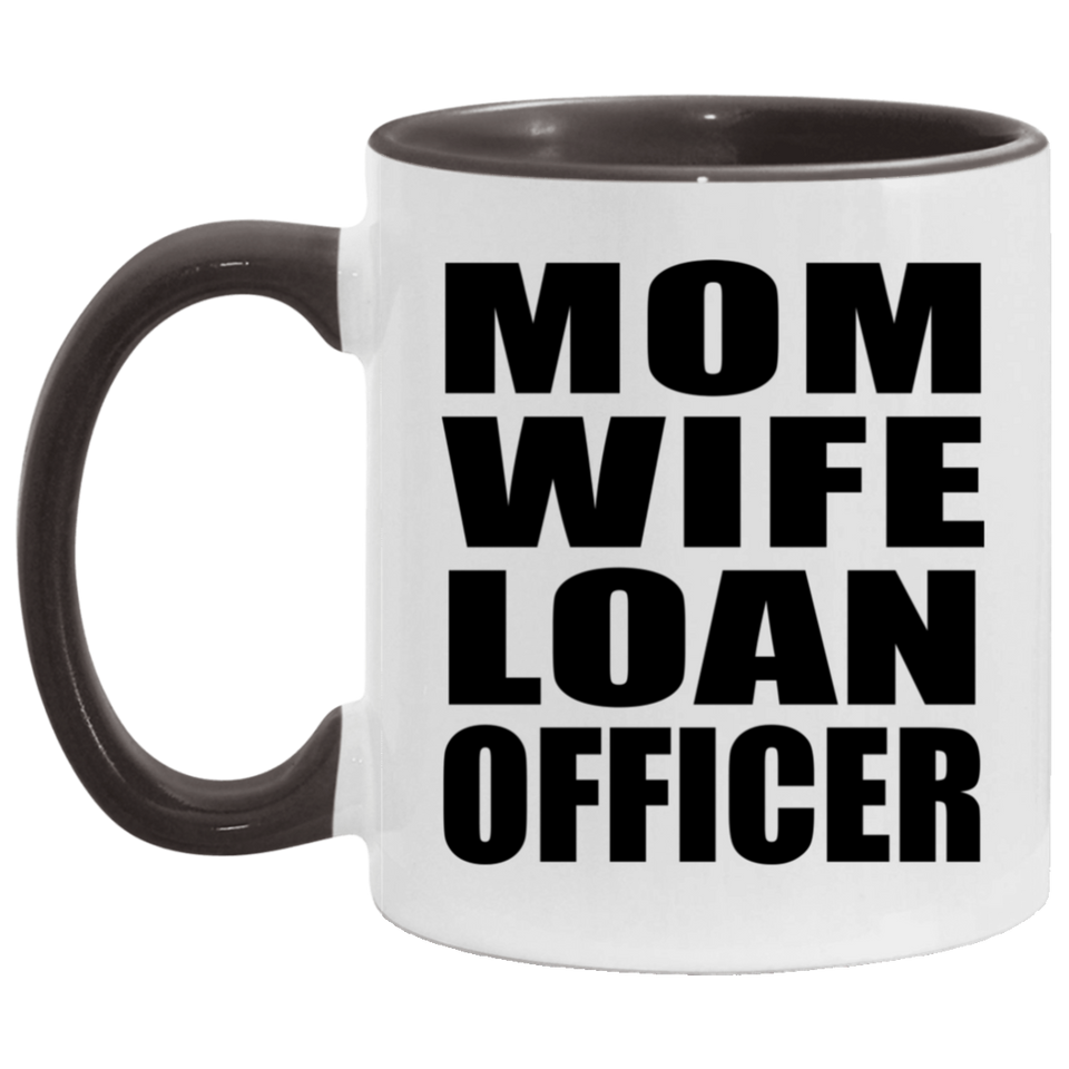 Mom Wife Loan Officer - 11oz Accent Mug Black