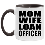 Mom Wife Loan Officer - 11oz Accent Mug Black