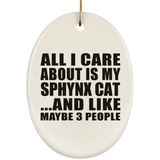 All I Care About Is My Sphynx Cat - Oval Ornament