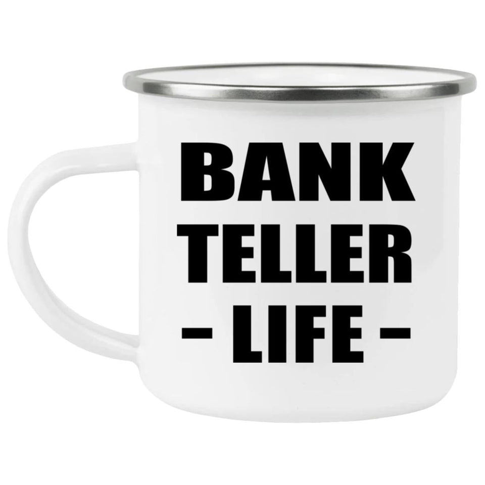 Bank Teller Life - 12oz Camping Mug