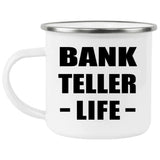 Bank Teller Life - 12oz Camping Mug