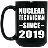 Nuclear Technician Since 2019 - 15oz Coffee Mug Black