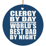 Clergy By Day World's Best Dad By Night - Circle Ornament