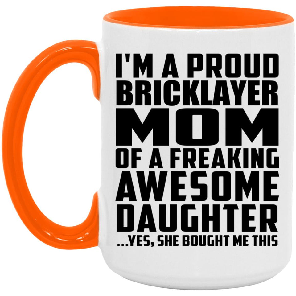 Proud Bricklayer Mom Of Awesome Daughter - 15oz Accent Mug Orange