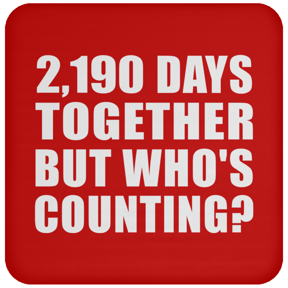 6th Anniversary 2,190 Days Together But Who's Counting - Drink Coaster