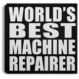World's Best Machine Repairer - Canvas Square
