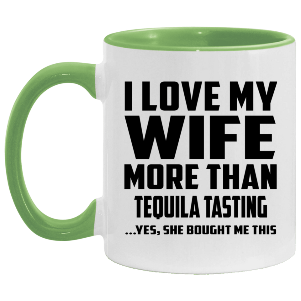 I Love My Wife More Than Tequila Tasting - 11oz Accent Mug Green