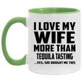 I Love My Wife More Than Tequila Tasting - 11oz Accent Mug Green
