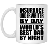 Insurance Underwriter By Day World's Best Dad By Night - 11 Oz Coffee Mug