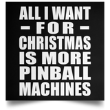 All I Want For Christmas Is More Pinball Machines - Poster Square