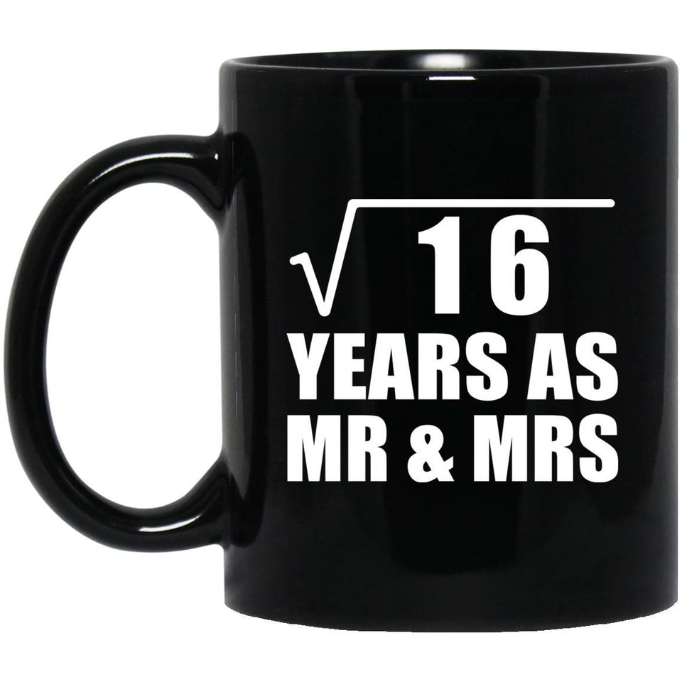4th Anniversary Square Root of 16 Years As Mr & Mrs - 11oz Coffee Mug Black
