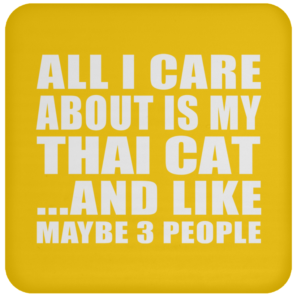 All I Care About Is My Thai Cat - Drink Coaster
