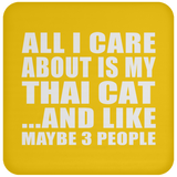 All I Care About Is My Thai Cat - Drink Coaster