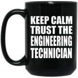 Keep Calm and Trust The Engineering Technician - 15oz Coffee Mug Black