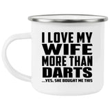 I Love My Wife More Than Darts - 12oz Camping Mug