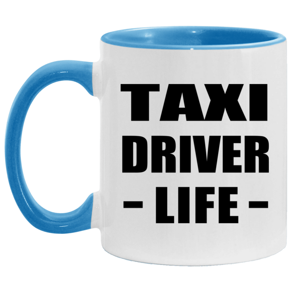 Taxi Driver Life - 11oz Accent Mug Blue