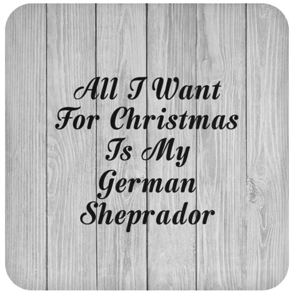 All I Want For Christmas Is My German Sheprador - Drink Coaster F