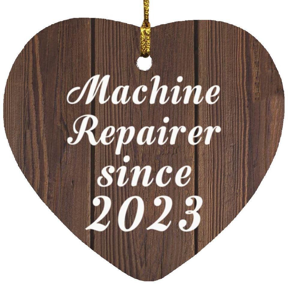 Machine Repairer Since 2023 - Heart Ornament D