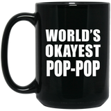 World's Okayest Pop-Pop - 15 Oz Coffee Mug Black