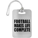 Football Makes Life Complete - Luggage Bag Tag