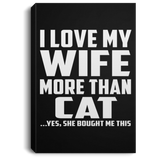 I Love My Wife More Than Cat - Canvas Portrait