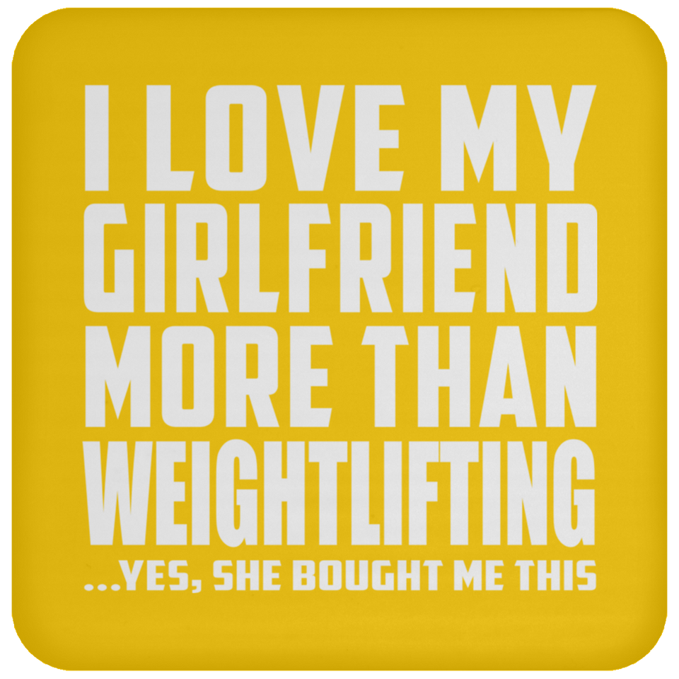 I Love My Girlfriend More Than Weightlifting - Drink Coaster