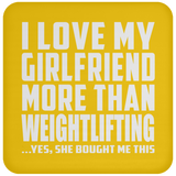 I Love My Girlfriend More Than Weightlifting - Drink Coaster