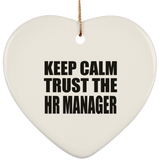 Keep Calm and Trust The HR Manager - Heart Ornament