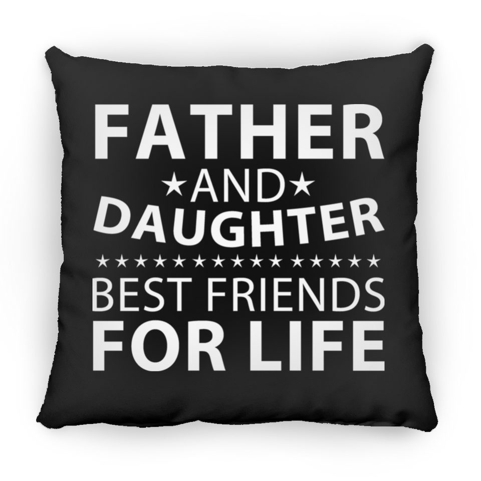 Father and Daughter, Best Friends For Life - Throw Pillow Black