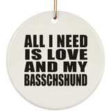 All I Need Is Love And My Basschshund - Circle Ornament