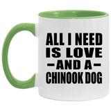 All I Need Is Love And A Chinook Dog - 11oz Accent Mug Green