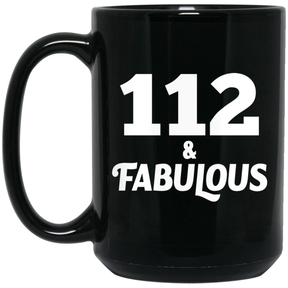 112th Birthday 112 & Fabulous - 15oz Coffee Mug Black