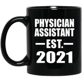 Physician Assistant Established EST. 2021 - 11oz Coffee Mug Black